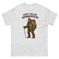 Image 6 of Don’t Be An Assquatch Funny Bigfoot T-Shirt Sarcastic Humor