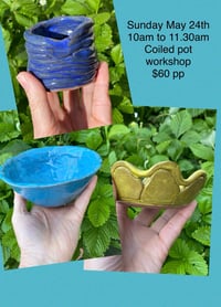10 to 11.30am May 24th ONE COILED POT Workshop