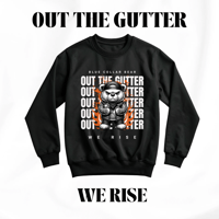 OUT THE GUTTER WE RISE CREWNECK