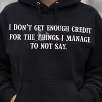I Don’t Get Enough Credit Quote Hoodie