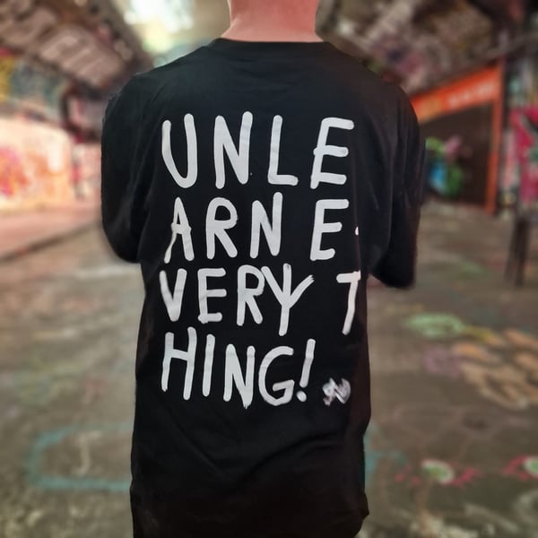 Image of ‘Unlearn everything’ t shirt 