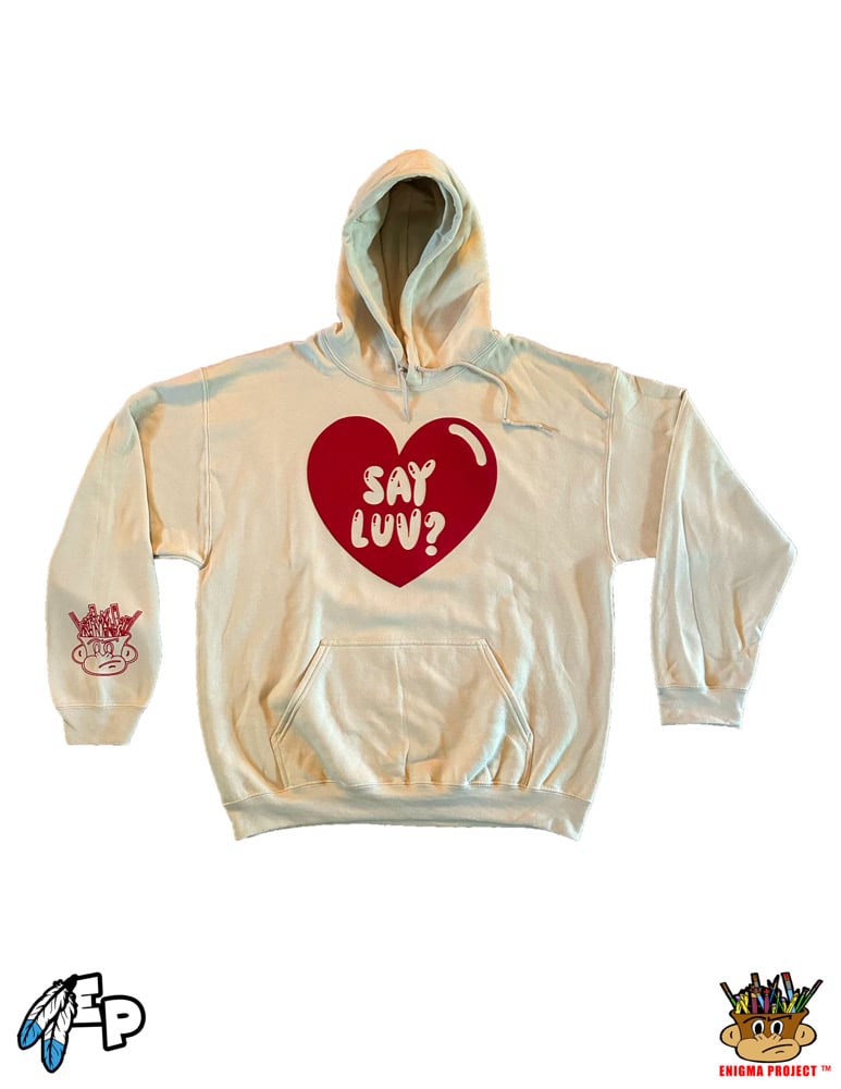 Image of Say Luv? Hoodie.