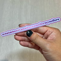 Image 1 of Wooimbouttamakeanameformyselfere Sparkle Sticker