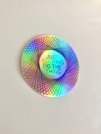 Image 3 of Just F*cking Do the Thing Holo Sticker