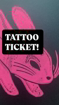 Tattoo ticket!