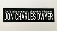 Jon Charles Dwyer Don’t mind me sticker 