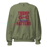 Image 5 of Trump 45-47 The Dash Matters - Unisex Sweatshirt from PatriotsCo.com