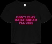 Image 1 of don’t play daily bread shirts