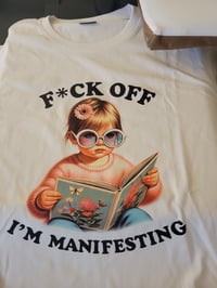 Fuck off I'm manifesting 