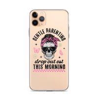 Image 2 of Clear Case for iPhone® ( Gentle Parenting Drop out est This Morning )