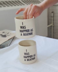 Image 3 of “I WAS HAPPIER AS A BEATNIK” crush cup