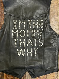 Image 2 of I’m the Mommy That’s Why vest 