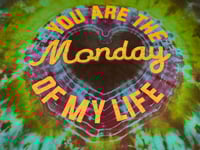Image 3 of You are the Monday of my Life