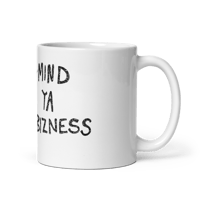 Image 4 of Mind Ya Bizness mug in white (Design #1)