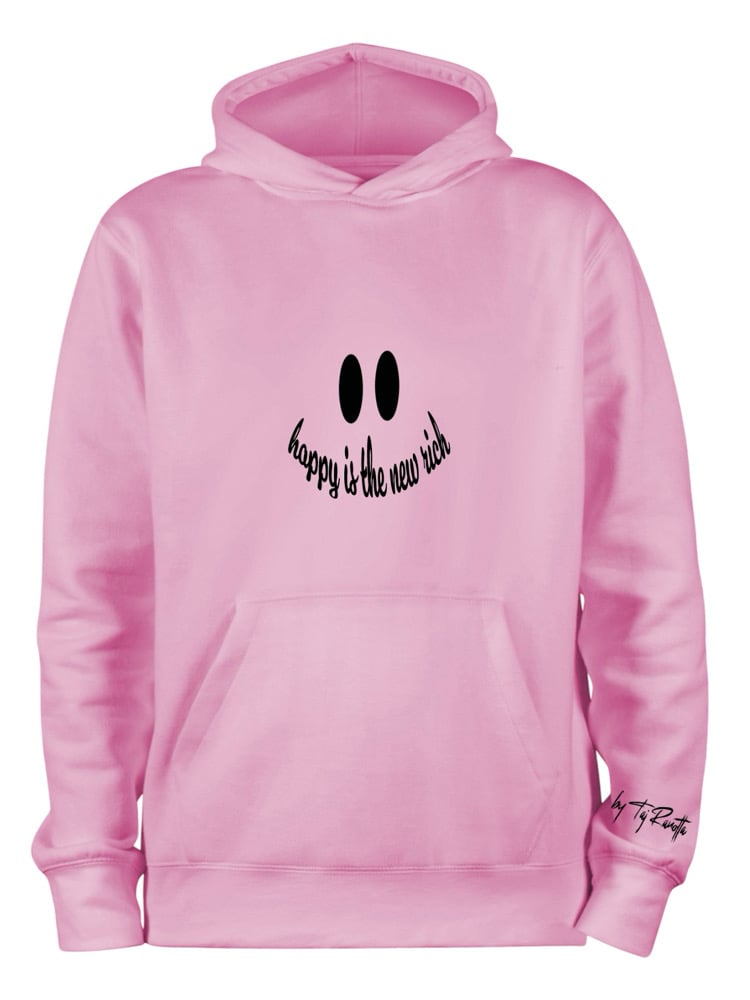Image of Happy Is The New Rich Hoodie