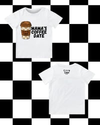 Image 2 of T-SHIRT: Mama's Coffee Date