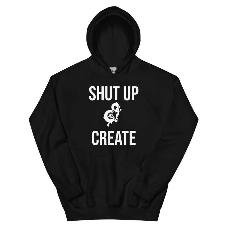 Image of SHUT UP & CREATE Hoodie