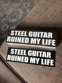 “STEEL GUITAR RUINED MY LIFE” bumper sticker 