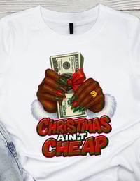 Christmas ain’t cheap Shirt