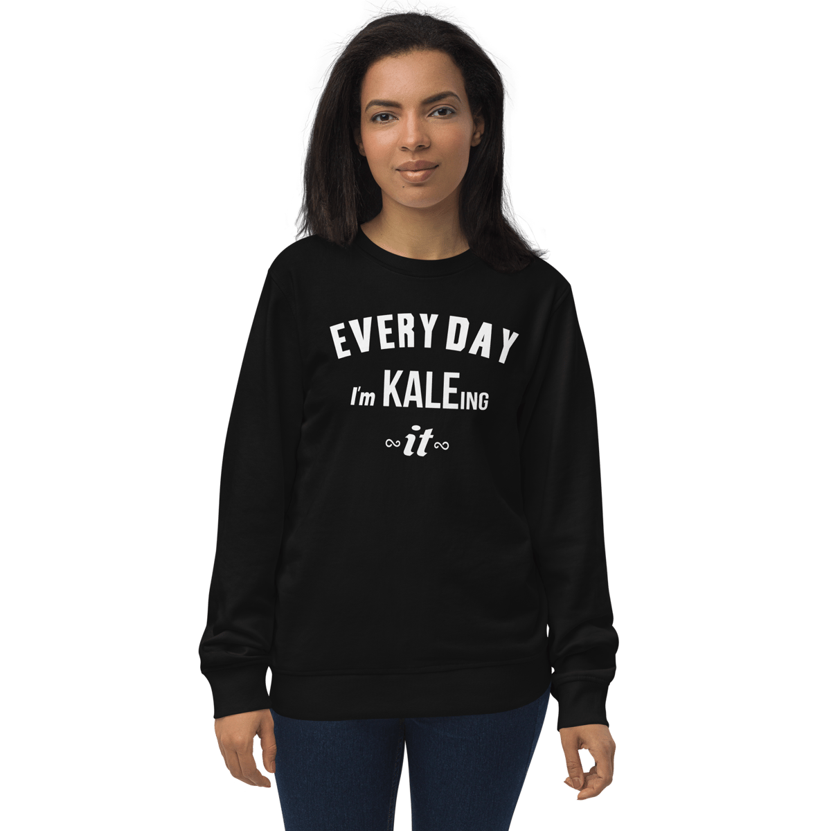 Organic/Eco blend Every Day I'm Kaleing it Unisex sweatshirt