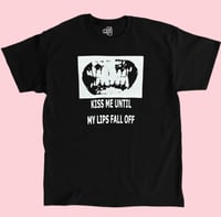 “KISS ME UNTIL MY LIPS FALL OFF” TEE