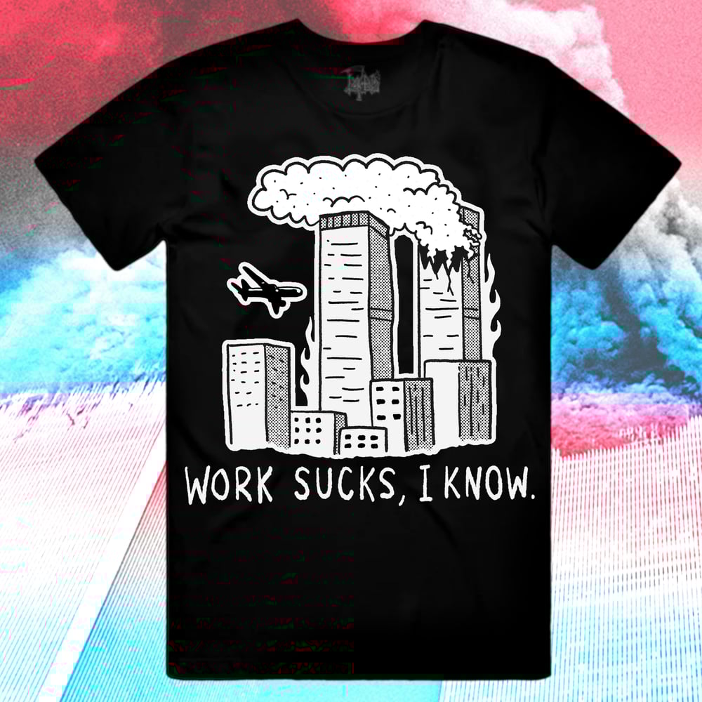 Image of WORK SUCKS SHIRT