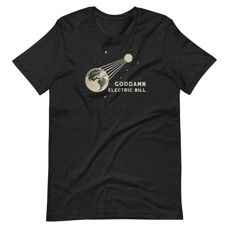 GODDAMN ELECTRIC BILL Space T-Shirt