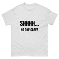 Image 5 of Unisex classic tee, Shhhh… No One Cares Shirt | Funny Sarcastic Humor Tee