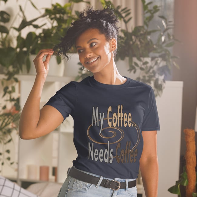 My Coffee Needs Coffee-Short-Sleeve Unisex T-Shirt