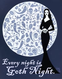 Every Night Is Goth Night - LTD ED 8x10