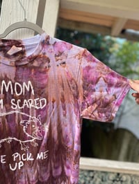 Image 3 of SMALL Mom I'm Scared Come Pick Me Up Tie Dye Shirt H27