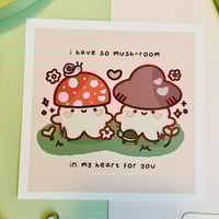 Image 3 of So Mush-Room In My Heart For You Art Print