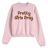 Pretty Girls Pray Sweatshirt 🎀