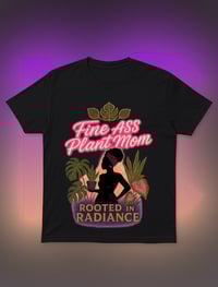 Image 3 of Fine Ass Plant Mom Tee – Rooted in Radiance Edition