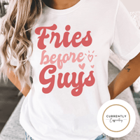 Fries before guys 