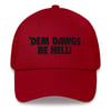 'DEM DAWGS BE HELL! Red Dad hat