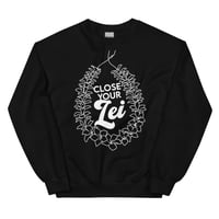 Close Your Lei Unisex Sweatshirt