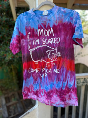 Image of SMALL Mom I'm Scared Come Pick Me Up Tie Dye Shirt 3