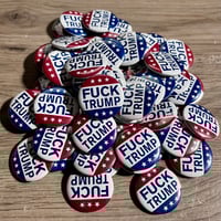 Image 1 of FUCK TRUMP 1.25” Button (Limit 1 Per Order)
