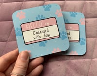 Image 2 of Obsessed with dogs coasters