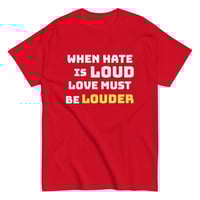 Image 7 of Unisex classic tee, When Hate Is Loud Love Must Be Louder Shirt | Inspirational Positive Message Tee