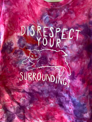 Image of 3XL Disrespect Your Surroundings Tie Dye Shirt