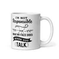 I'm Not Responsible For (Mug, White Glossy)