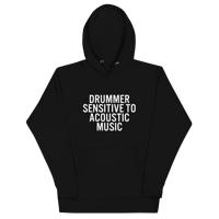 Image 1 of "Drummer Sensitive to Acoustic Music" - Unisex Hoodie