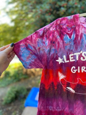 Image of SMALL Let's Go Girls Tie Dye Shirt 2