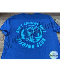Image 1 of Aint Caught Sh!T Fishing Club