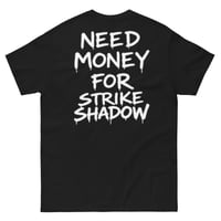 Image 4 of Need Money For Strike Shadow T-Shirt