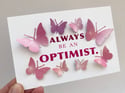 April 11th- Always be an Optimist - Butterfly quote art