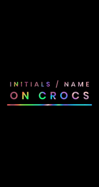 INITIALS / NAME ON CROCS  