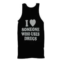 I LOVE SOMEONE WHO USES DRUGS TANK